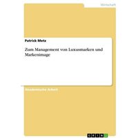 Zum Management von Luxusmarken und Markenimage
