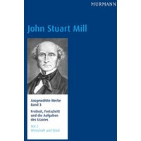 John Stuart Mill, Freiheit, Fortschritt und die Aufgaben des Staates Wirtschaft und Staat