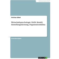 Wirtschaftspsychologie: HAPA Modell, Einstellungsmessung, Organisationsklima