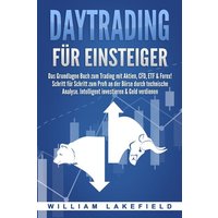 DAYTRADING FÜR EINSTEIGER: Das Grundlagen Buch zum Trading mit Aktien, CFD, ETF