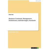 Business Continuity Management. Definitionen, Anforderungen, Standards