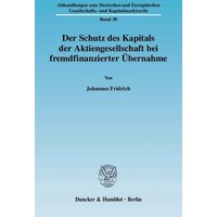 Der Schutz des Kapitals der Aktiengesellschaft bei fremdfinanzierter Übernahme.