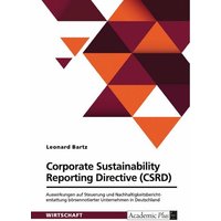 Corporate Sustainability Reporting Directive (CSRD). Auswirkungen auf Steuerung und Nachhaltigkeitsberichterstattung börsennotierter Unternehmen in De