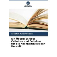 Ein Überblick über Cellulose und Cellulose für die Nachhaltigkeit der Umwelt