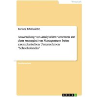 Anwendung von Analyseinstrumenten aus dem strategischen Management beim exemplarischen Unternehmen 'Schockolandia'