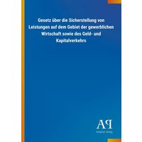 Gesetz über die Sicherstellung von Leistungen auf dem Gebiet der gewerblichen Wirtschaft sowie des Geld- und Kapitalverkehrs