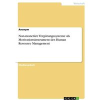 Non-monetäre Vergütungssysteme als Motivationsinstrument des Human Resource Management