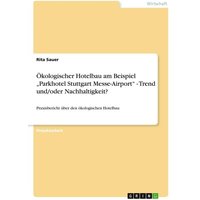 Ökologischer Hotelbau am Beispiel ¿Parkhotel Stuttgart Messe-Airport¿ - Trend und/oder Nachhaltigkeit?