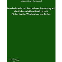 Die Gerbrinde mit besonderer Beziehung auf die Eichenschälwald-Wirtschaft