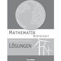Mathematik Fachhochschulreife Wirtschaft. Lösungen zum Schülerbuch