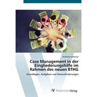 Case Management in der Eingliederungshilfe im Rahmen des neuen BTHG