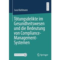 Tötungsdelikte im Gesundheitswesen und die Bedeutung von Compliance-Management-Systemen