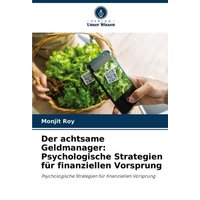 Der achtsame Geldmanager: Psychologische Strategien für finanziellen Vorsprung