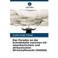 Das Paradox an der Schnittstelle zwischen US-amerikanischem und afrikanischem Wirtschaftsrecht (OHADA)