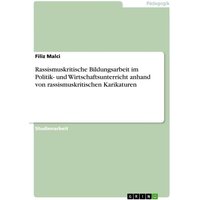 Rassismuskritische Bildungsarbeit im Politik- und Wirtschaftsunterricht anhand von rassismuskritischen Karikaturen