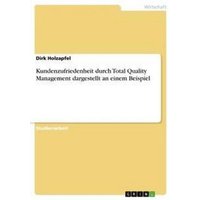 Kundenzufriedenheit durch Total Quality Management dargestellt an einem Beispiel