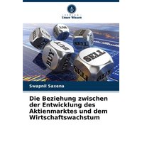 Die Beziehung zwischen der Entwicklung des Aktienmarktes und dem Wirtschaftswachstum