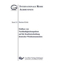 Einfluss von Nachhaltigkeitsaspekten auf die Kaufentscheidung deutscher Weinkonsumenten