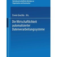 Die Wirtschaftlichkeit automatisierter Datenverarbeitungssysteme