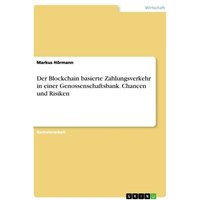 Der Blockchain basierte Zahlungsverkehr in einer Genossenschaftsbank. Chancen und Risiken