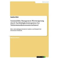 Sustainability Management. Wertsteigerung durch Nachhaltigkeitsintegration bei Telekommunikationsunternehmen?