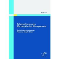 Erfolgsfaktoren des Working Capital Managements: Optimierungsansätze der Financial Supply Chain