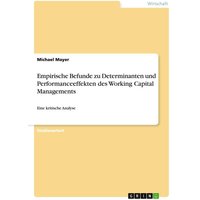 Empirische Befunde zu Determinanten und Performanceeffekten des Working Capital Managements