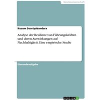 Analyse der Resilienz von Führungskräften und deren Auswirkungen auf Nachhaltigkeit. Eine empirische Studie