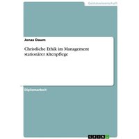 Christliche Ethik im Management stationärer Altenpflege