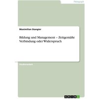 Bildung und Management ¿ Zeitgemäße Verbindung oder Widerspruch