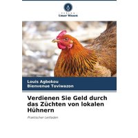 Verdienen Sie Geld durch das Züchten von lokalen Hühnern