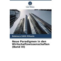 Neue Paradigmen in den Wirtschaftswissenschaften (Band III)