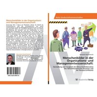 Menschenbilder in der Organisations- und Managementwissenschaft: