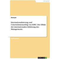 Internationalisierung und Unternehmenserfolg von KMU. Der Effekt der internationalen Erfahrung des Managements