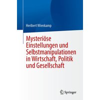 Mysteriöse Einstellungen und Selbstmanipulationen in Wirtschaft, Politik und Gesellschaft