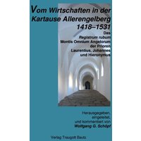Vom Wirtschaften in der Kartause Allerengelberg 1418–1531
