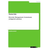 Diversity Management. Gemeinsam erfolgreich arbeiten