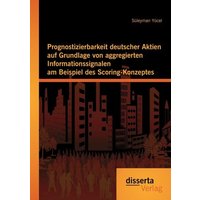 prognostizierbarkeit-deutscher-aktien-auf-grundlage-von-aggregierten-informationssignalen-am-beispiel-des-scoring-konzeptes