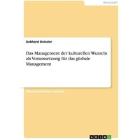 Das Management der kulturellen Wurzeln als Voraussetzung für das globale Management