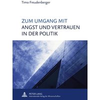 Zum Umgang mit Angst und Vertrauen in der Politik