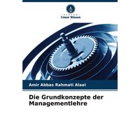 Die Grundkonzepte der Managementlehre