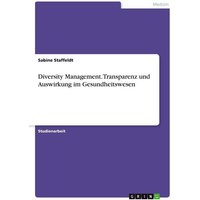 Diversity Management. Transparenz und Auswirkung im Gesundheitswesen