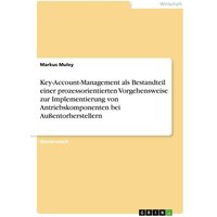 Key-Account-Management als Bestandteil einer prozessorientierten Vorgehensweise zur Implementierung von Antriebskomponenten bei Außentorherstellern