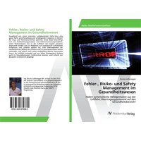 Fehler-, Risiko- und Safety Management im Gesundheitswesen