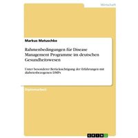 Rahmenbedingungen für Disease Management Programme im deutschen Gesundheitswesen