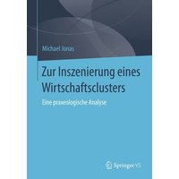 Zur Inszenierung eines Wirtschaftsclusters