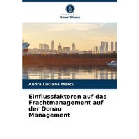 Einflussfaktoren auf das Frachtmanagement auf der Donau Management