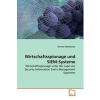 Felberbauer, T: Wirtschaftsspionage und SIEM-Systeme