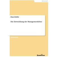 Die Entwicklung der Managementlehre