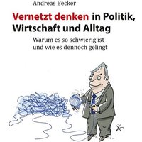 Vernetzt denken in Politik, Wirtschaft und Alltag